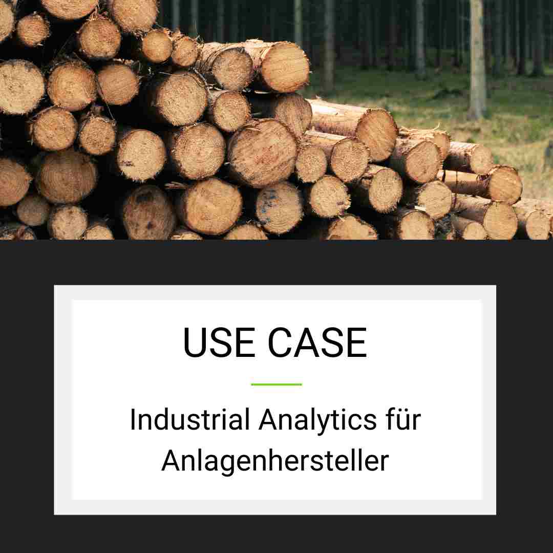 Holzstapel, Use Case für Anlagenhersteller